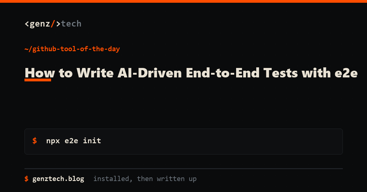 How to Write AI-Driven End-to-End Tests with e2e — install command and what it does