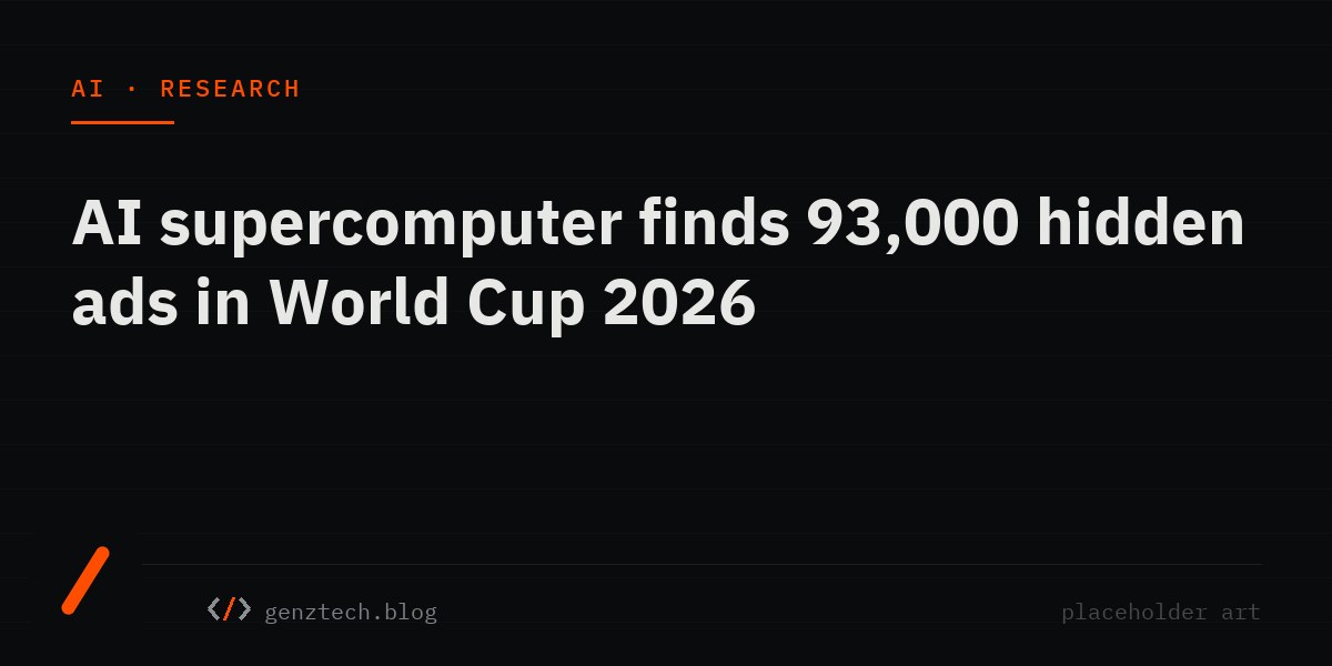 AI Supercomputer Finds 93,000 Hidden Ads in World Cup 2026, AI explainer from GENZ TECH